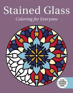 portada Stained Glass: Coloring for Everyone (Creative Stress Relieving Adult Coloring) (en Inglés)
