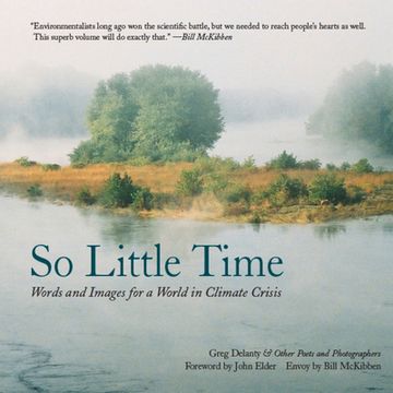 portada So Little Time: Words and Images for a World in Climate Crisis (en Inglés)