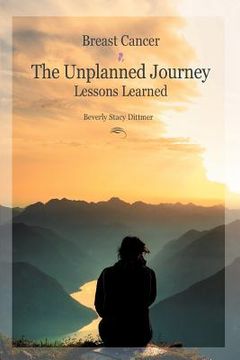 portada breast cancer: the unplanned journey: lessons learned