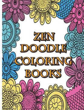 portada Zendoodle Coloring Books: Calming Stress Reliever and Relax Coloring Books Doodle Design 