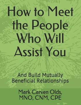 portada How to Meet the People Who Will Assist You: And Build Mutually Beneficial Relationships (en Inglés)