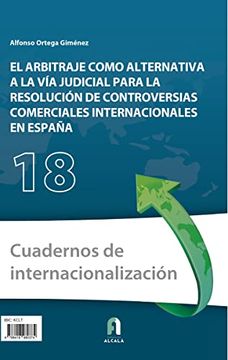 portada El Arbitraje Como Alternativa a la vía Judicial Para la Resolución de Controversias Comerciales Internacionales en España (Cuadernos de Internacionalizacion)
