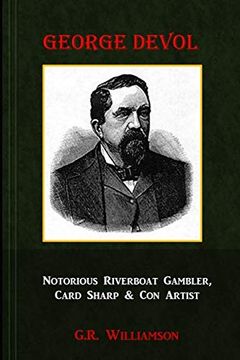 portada George Devol - Notorious Riverboat Gambler, Card Sharp & Scam Artist (en Inglés)