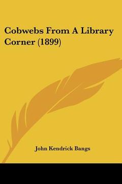 portada cobwebs from a library corner (1899)