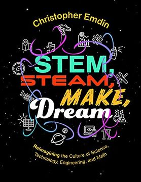 portada Stem, Steam, Make, Dream: Reimagining the Culture of Science, Technology, Engineering, and Mathematics (en Inglés)