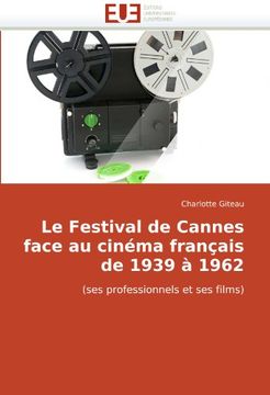 portada Le Festival de Cannes Face Au Cinema Francais de 1939 a 1962 (en Francés)