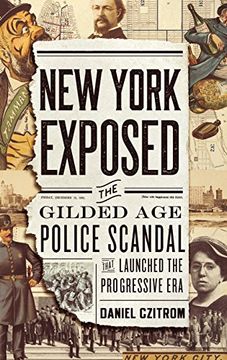 portada New York Exposed: The Gilded age Police Scandal That Launched the Progressive era (en Inglés)