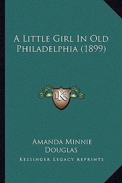portada a little girl in old philadelphia (1899) (en Inglés)