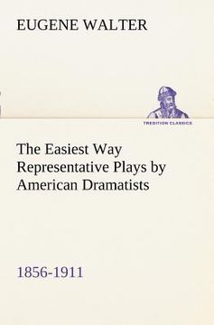 portada the easiest way representative plays by american dramatists: 1856-1911 (en Inglés)