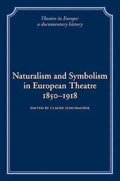 portada Naturalism and Symbolism in European Theatre 1850-1918 (Theatre in Europe: A Documentary History) (in English)