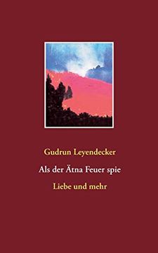 portada Als der Ätna Feuer Spie: Liebe und Mehr (in German)
