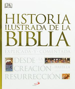portada Historia Ilustrada de la Biblia: Explicada y Comentada: Desde la Creación Hasta la Resurrección