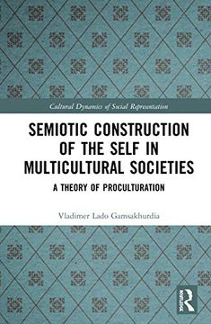 portada Semiotic Construction of the Self in Multicultural Societies: A Theory of Proculturation (Cultural Dynamics of Social Representation) (en Inglés)