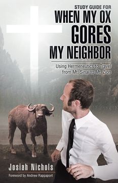 portada Study Guide for When My Ox Gores My Neighbor: Using Hermeneutics to Travel from Mt. Sinai to Mt. Zion (in English)