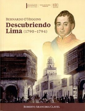 portada Bernardo O'Higgins Descubriendo Lima (1790-1794)