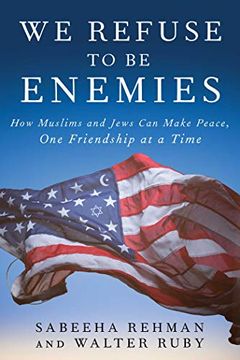portada We Refuse to be Enemies: How Muslims and Jews can Make Peace, one Friendship at a Time (en Inglés)