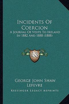 portada incidents of coercion: a journal of visits to ireland in 1882 and 1888 (1888)