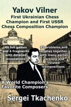 portada Yakov Vilner, First Ukrainian Chess Champion and First Ussr Chess Composition Champion: A World Champion's Favorite Composers