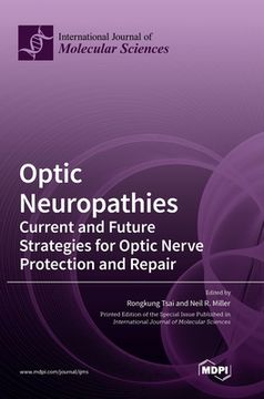 portada Optic Neuropathies: Current and Future Strategies for Optic Nerve Protection and Repair (en Inglés)