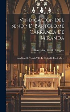 portada Vindicación del Señor d. Bartolomé Carranza de Miranda: Arzobispo de Toledo y de la Orden de Predicadores