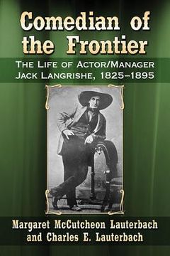portada Comedian of the Frontier: The Life of Actor/Manager Jack Langrishe, 1825-1895 (en Inglés)