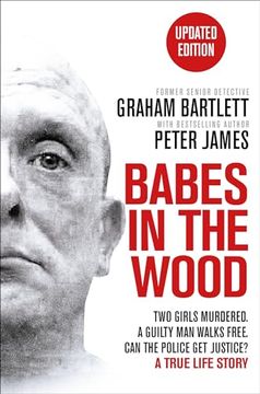 portada Babes in the Wood: Two Girls Murdered. A Guilty man Walks Free. Can the Police get Justice?