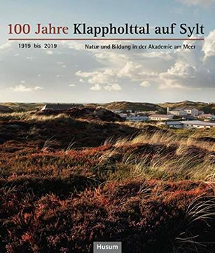 portada 100 Jahre Klappholttal auf Sylt 1919 bis 2019: Natur und Bildung in der Akademie am Meer (en Alemán)