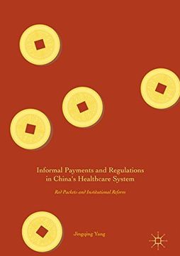 portada Informal Payments and Regulations in China's Healthcare System: Red Packets and Institutional Reform