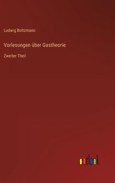 portada Vorlesungen über Gastheorie: Zweiter Theil (en Alemán)