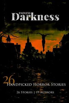 portada Endless Darkness: 26 Hand Picked Horror Stories (en Inglés)
