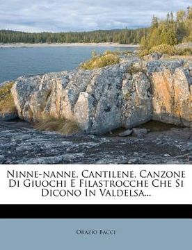 portada Ninne-Nanne, Cantilene, Canzone Di Giuochi E Filastrocche Che Si Dicono in Valdelsa... (en Italiano)