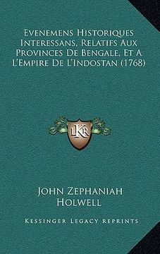 portada Evenemens Historiques Interessans, Relatifs Aux Provinces De Bengale, Et A L'Empire De L'Indostan (1768) (en Francés)