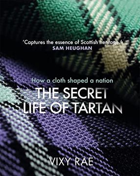 portada The Secret Life of Tartan: How a Cloth Shaped a Nation (en Inglés)