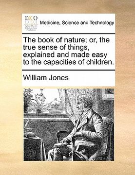 portada the book of nature; or, the true sense of things, explained and made easy to the capacities of children. (en Inglés)
