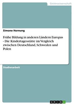 portada Frhe Bildung in Anderen Lndern Europas die Kindertagessttte im Vergleich Zwischen Deutschland, Schweden und Polen (in German)