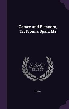 portada Gomez and Eleonora, Tr. From a Span. Ms (en Inglés)