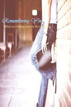 portada Remembering You: Without you I m dying, slowly but this is happening... (en Inglés)