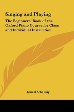 portada singing and playing: the beginners' book of the oxford piano course for class and individual instruction