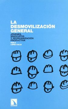 portada La desmovilización general. Jóvenes, sindicatos y reorganización productiva (in Spanish)