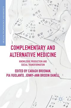 portada Complementary and Alternative Medicine: Knowledge Production and Social Transformation (Health, Technology and Society)