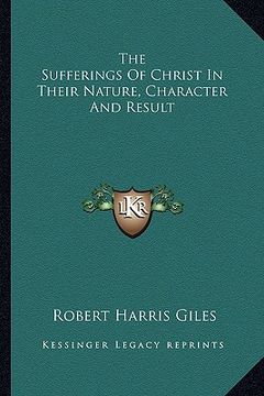 portada the sufferings of christ in their nature, character and result (in English)