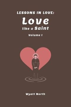 portada Lessons in Love: Love like a Saint (in English)