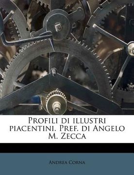 portada Profili Di Illustri Piacentini. Pref. Di Angelo M. Zecca (en Italiano)