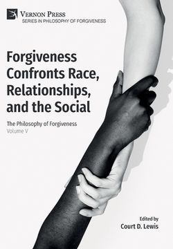 portada Forgiveness Confronts Race, Relationships, and the Social: The Philosophy of Forgiveness - Volume V