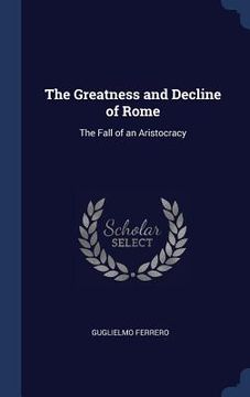 portada The Greatness and Decline of Rome: The Fall of an Aristocracy (en Inglés)