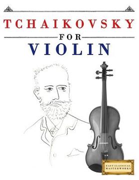 portada Tchaikovsky for Violin: 10 Easy Themes for Violin Beginner Book (en Inglés)