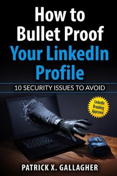 portada How to Bullet Proof Your LinkedIn Profile: 10 Security Issues to Avoid (in English)