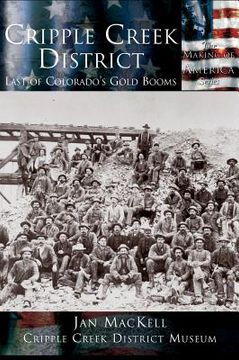 portada Cripple Creek District: Last of Colorado's Gold Booms (en Inglés)