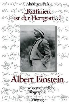 portada "Raffiniert Ist Der Herrgott ...": Albert Einstein, Eine Wissenschaftliche Biographie