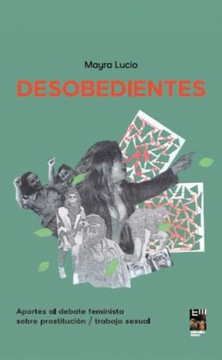 portada Desobedientes - Aportes al Debate Feminista Sobre Prostitución / Trabajo Sexual